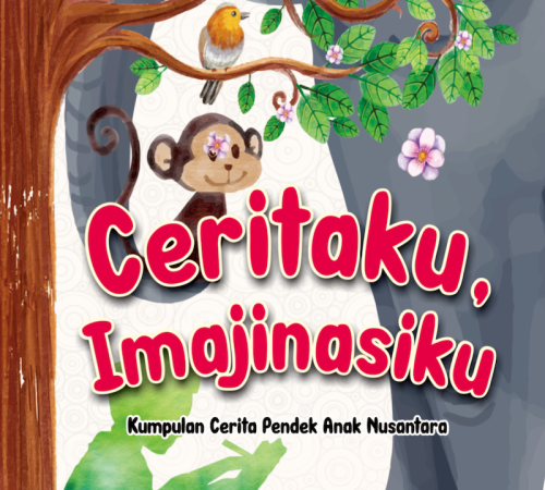 Cover Depan Buku Seri Belia Berkarya “Ceritaku Imajinasiku, Kumpulan Cerita Pendek Anak Nusantara”
